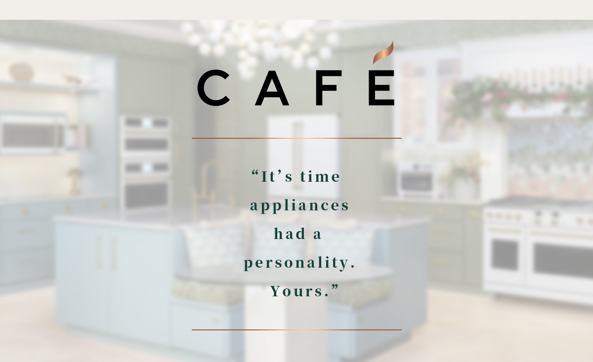 CAFE It's time appliances had a personality. Yours.