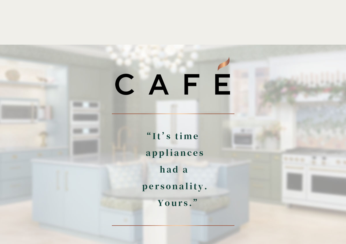 CAFE It's time appliances had a personality. Yours.