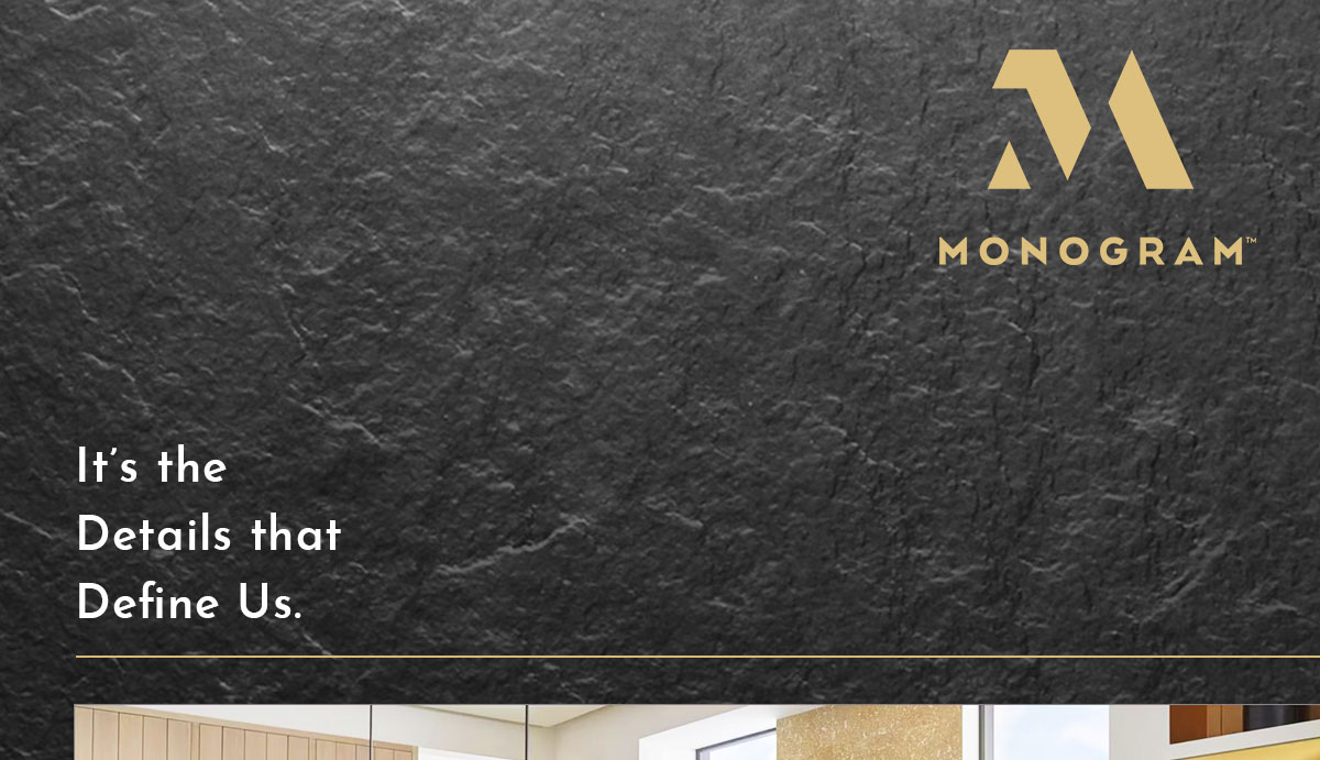 MONOGRAM It's the Detail that Define Us.